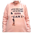 If My Dog Can't Get in the Bed Sweatshirt - Front, Pink (L)